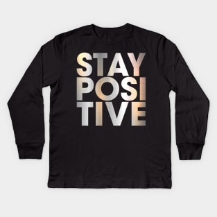 STAY POSITIVE Kids Long Sleeve T-Shirt